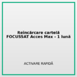 Reîncărcare cartelă FOCUSSAT_Acces_Max- 1 lună