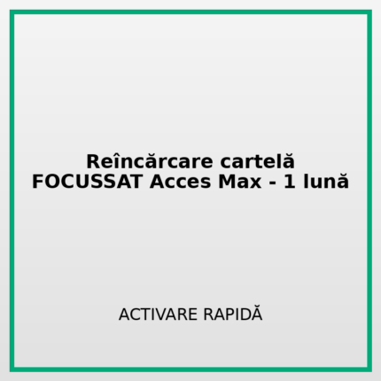 Reîncărcare cartelă FOCUSSAT_Acces_Max- 1 lună