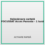 Reîncărcare cartelă FOCUSSAT_Acces_Panonia -1 lună