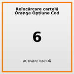 Reîncărcare cartelă Orange Opțiune Cod 6